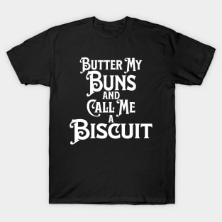 Butter My Buns and Call Me a Biscuit Punny Statement Graphic T-Shirt